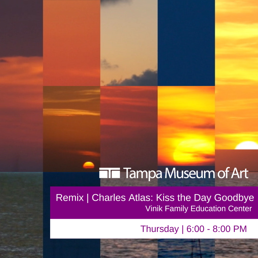 Remix | Charles Atlas: Kiss the Day Goodbye